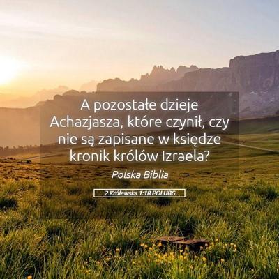 Picture 05 - 2 Królewska 1:18 POLUBG - A pozostałe dzieje Achazjasza, które czynił, - Bible Verse Picture