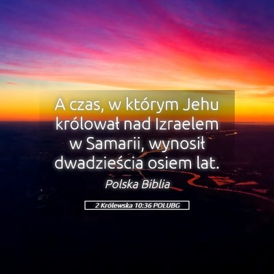Picture 05 - 2 Królewska 10:36 POLUBG - A czas, w którym Jehu królował nad Izraelem w - Bible Verse Picture