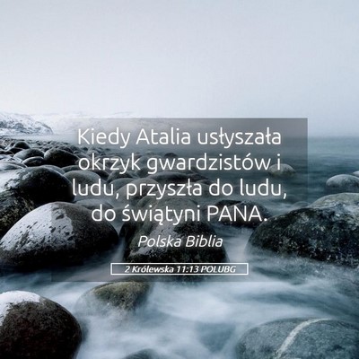 Picture 05 - 2 Królewska 11:13 POLUBG - Kiedy Atalia usłyszała okrzyk gwardzistów i - Bible Verse Picture