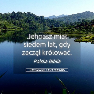 Picture 05 - 2 Królewska 11:21 POLUBG - Jehoasz miał siedem lat, gdy zaczął - Bible Verse Picture