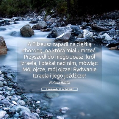 Picture 05 - 2 Królewska 13:14 POLUBG - A Elizeusz zapadł na ciężką chorobę, na - Bible Verse Picture