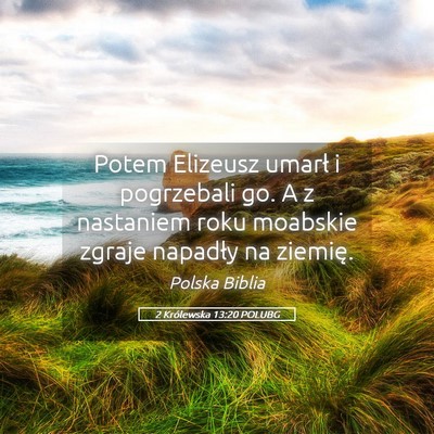 Picture 05 - 2 Królewska 13:20 POLUBG - Potem Elizeusz umarł i pogrzebali go. A z - Bible Verse Picture