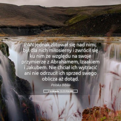 Picture 05 - 2 Królewska 13:23 POLUBG - PAN jednak zlitował się nad nimi, był dla nich - Bible Verse Picture