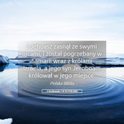 Picture 05 - 2 Królewska 14:16 POLUBG - I Jehoasz zasnął ze swymi ojcami, i został - Bible Verse Picture