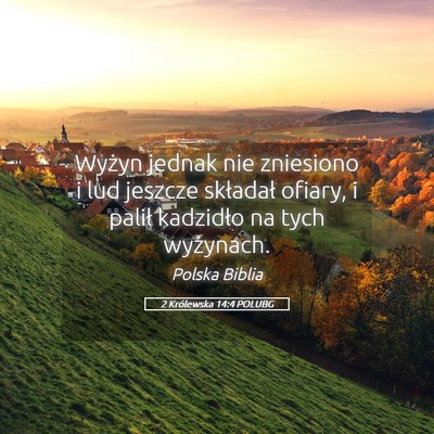 Picture 05 - 2 Królewska 14:4 POLUBG - Wyżyn jednak nie zniesiono i lud jeszcze - Bible Verse Picture