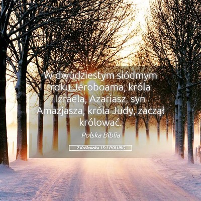 Picture 05 - 2 Królewska 15:1 POLUBG - W dwudziestym siódmym roku Jeroboama, króla - Bible Verse Picture