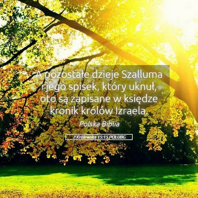 Picture 05 - 2 Królewska 15:15 POLUBG - A pozostałe dzieje Szalluma i jego spisek, - Bible Verse Picture