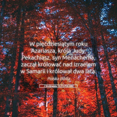 Picture 05 - 2 Królewska 15:23 POLUBG - W pięćdziesiątym roku Azariasza, króla Judy, - Bible Verse Picture