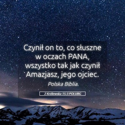 Picture 05 - 2 Królewska 15:3 POLUBG - Czynił on to, co słuszne w oczach PANA, - Bible Verse Picture