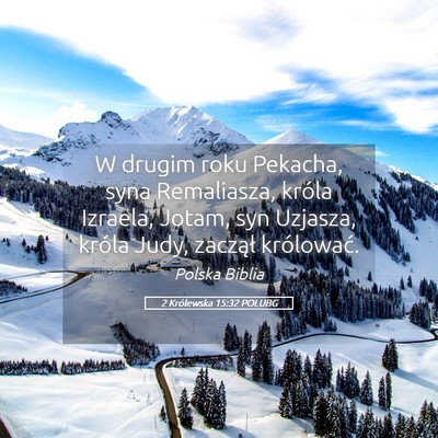 Picture 05 - 2 Królewska 15:32 POLUBG - W drugim roku Pekacha, syna Remaliasza, króla - Bible Verse Picture