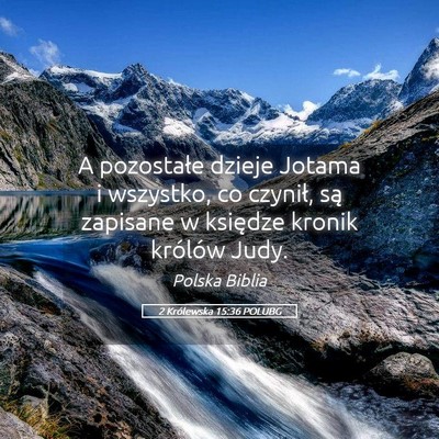 Picture 05 - 2 Królewska 15:36 POLUBG - A pozostałe dzieje Jotama i wszystko, co - Bible Verse Picture