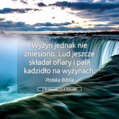 Picture 05 - 2 Królewska 15:4 POLUBG - Wyżyn jednak nie zniesiono. Lud jeszcze - Bible Verse Picture