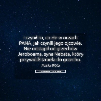 Picture 05 - 2 Królewska 15:9 POLUBG - I czynił to, co złe w oczach PANA, jak czynili - Bible Verse Picture