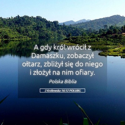 Picture 05 - 2 Królewska 16:12 POLUBG - A gdy król wrócił z Damaszku, zobaczył - Bible Verse Picture