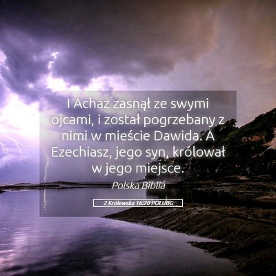 Picture 05 - 2 Królewska 16:20 POLUBG - I Achaz zasnął ze swymi ojcami, i został - Bible Verse Picture