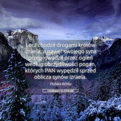 Picture 05 - 2 Królewska 16:3 POLUBG - Lecz chodził drogami królów Izraela, a nawet - Bible Verse Picture