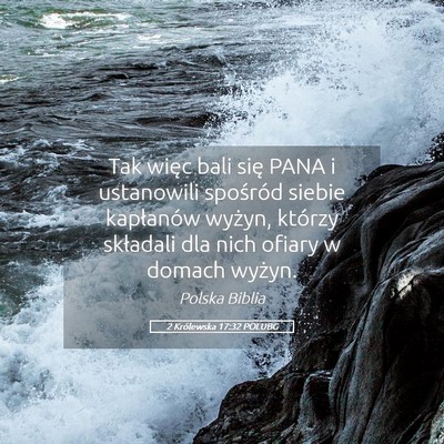 Picture 05 - 2 Królewska 17:32 POLUBG - Tak więc bali się PANA i ustanowili spośród - Bible Verse Picture