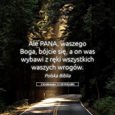 Picture 05 - 2 Królewska 17:39 POLUBG - Ale PANA, waszego Boga, bójcie się, a on was - Bible Verse Picture