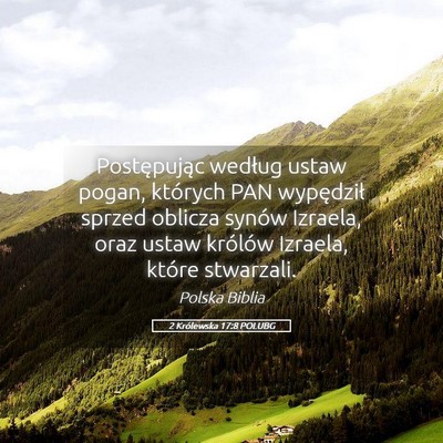 Picture 05 - 2 Królewska 17:8 POLUBG - Postępując według ustaw pogan, których PAN - Bible Verse Picture
