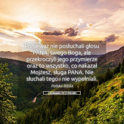Picture 05 - 2 Królewska 18:12 POLUBG - Ponieważ nie posłuchali głosu PANA, swego - Bible Verse Picture