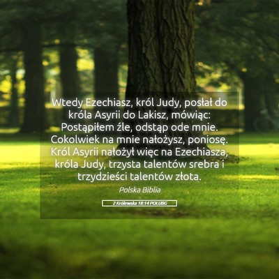 Picture 05 - 2 Królewska 18:14 POLUBG - Wtedy Ezechiasz, król Judy, posłał do króla - Bible Verse Picture