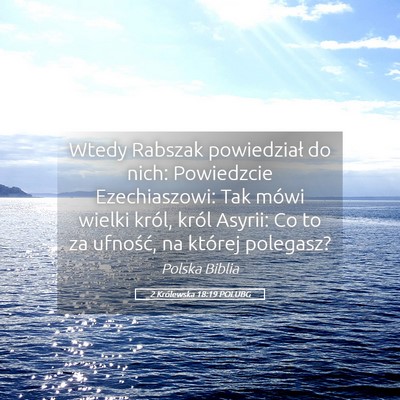 Picture 05 - 2 Królewska 18:19 POLUBG - Wtedy Rabszak powiedział do nich: Powiedzcie - Bible Verse Picture