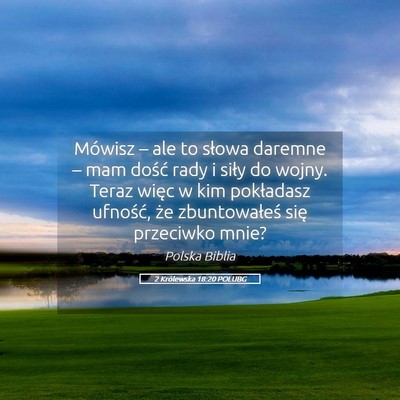 Picture 05 - 2 Królewska 18:20 POLUBG - Mówisz – ale to słowa daremne – mam dość - Bible Verse Picture