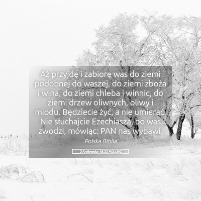 Picture 05 - 2 Królewska 18:32 POLUBG - Aż przyjdę i zabiorę was do ziemi podobnej do - Bible Verse Picture