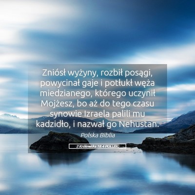 Picture 05 - 2 Królewska 18:4 POLUBG - Zniósł wyżyny, rozbił posągi, powycinał - Bible Verse Picture