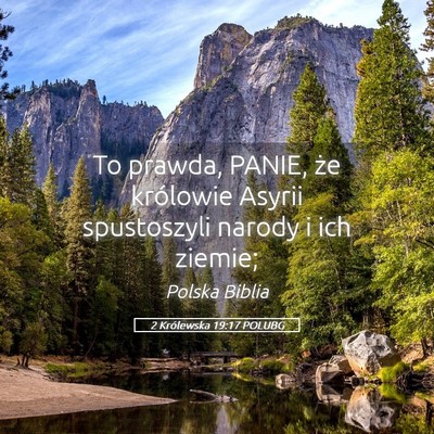 Picture 05 - 2 Królewska 19:17 POLUBG - To prawda, PANIE, że królowie Asyrii - Bible Verse Picture