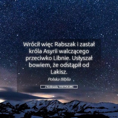 Picture 05 - 2 Królewska 19:8 POLUBG - Wrócił więc Rabszak i zastał króla Asyrii - Bible Verse Picture