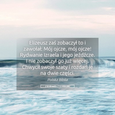 Picture 05 - 2 Królewska 2:12 POLUBG - Elizeusz zaś zobaczył to i zawołał: Mój - Bible Verse Picture
