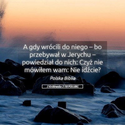 Picture 05 - 2 Królewska 2:18 POLUBG - A gdy wrócili do niego – bo przebywał w - Bible Verse Picture