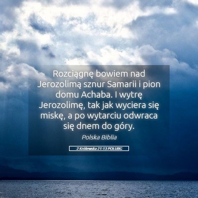 Picture 05 - 2 Królewska 21:13 POLUBG - Rozciągnę bowiem nad Jerozolimą sznur Samarii - Bible Verse Picture