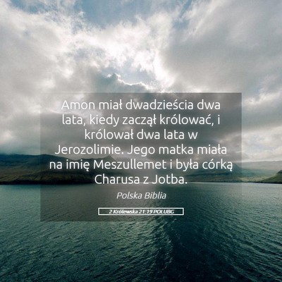 Picture 05 - 2 Królewska 21:19 POLUBG - Amon miał dwadzieścia dwa lata, kiedy zaczął - Bible Verse Picture