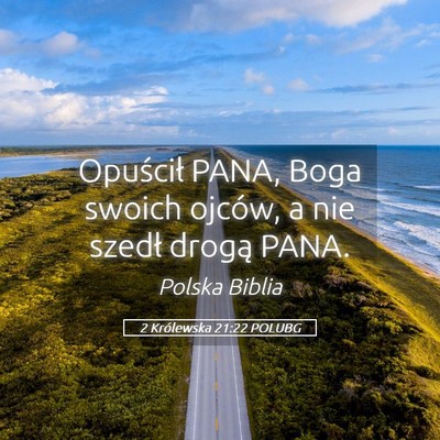 Picture 05 - 2 Królewska 21:22 POLUBG - Opuścił PANA, Boga swoich ojców, a nie szedł - Bible Verse Picture