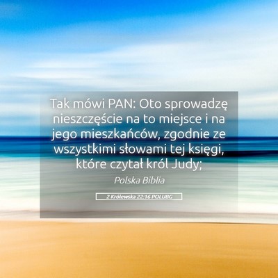 Picture 05 - 2 Królewska 22:16 POLUBG - Tak mówi PAN: Oto sprowadzę nieszczęście na - Bible Verse Picture