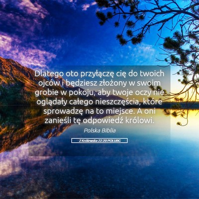 Picture 05 - 2 Królewska 22:20 POLUBG - Dlatego oto przyłączę cię do twoich ojców i - Bible Verse Picture