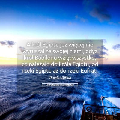 Picture 05 - 2 Królewska 24:7 POLUBG - A król Egiptu już więcej nie wyruszał ze - Bible Verse Picture
