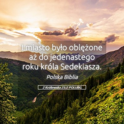 Picture 05 - 2 Królewska 25:2 POLUBG - I miasto było oblężone aż do jedenastego roku - Bible Verse Picture