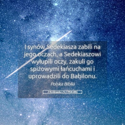 Picture 05 - 2 Królewska 25:7 POLUBG - I synów Sedekiasza zabili na jego oczach, a - Bible Verse Picture