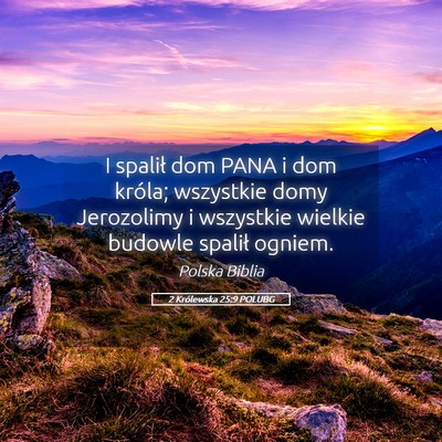 Picture 05 - 2 Królewska 25:9 POLUBG - I spalił dom PANA i dom króla; wszystkie domy - Bible Verse Picture