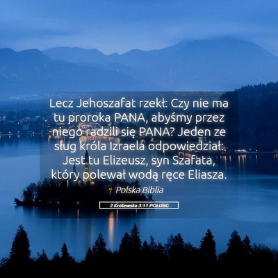 Picture 05 - 2 Królewska 3:11 POLUBG - Lecz Jehoszafat rzekł: Czy nie ma tu proroka - Bible Verse Picture