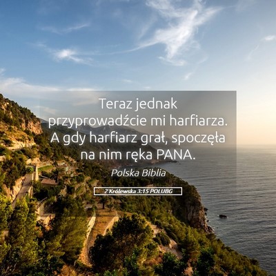 Picture 05 - 2 Królewska 3:15 POLUBG - Teraz jednak przyprowadźcie mi harfiarza. A gdy - Bible Verse Picture