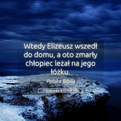 Picture 05 - 2 Królewska 4:32 POLUBG - Wtedy Elizeusz wszedł do domu, a oto zmarły - Bible Verse Picture