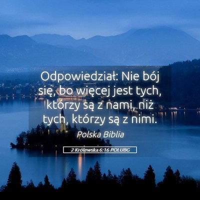 Picture 05 - 2 Królewska 6:16 POLUBG - Odpowiedział: Nie bój się, bo więcej jest - Bible Verse Picture