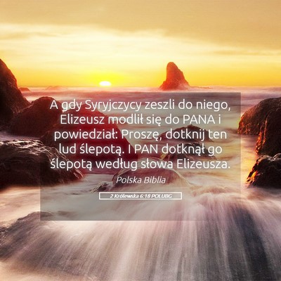 Picture 05 - 2 Królewska 6:18 POLUBG - A gdy Syryjczycy zeszli do niego, Elizeusz - Bible Verse Picture