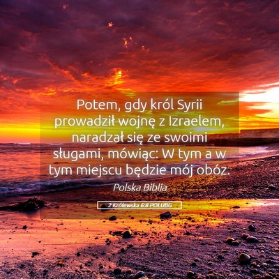 Picture 05 - 2 Królewska 6:8 POLUBG - Potem, gdy król Syrii prowadził wojnę z - Bible Verse Picture