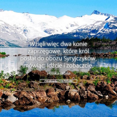 Picture 05 - 2 Królewska 7:14 POLUBG - Wzięli więc dwa konie zaprzęgowe, które król - Bible Verse Picture