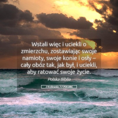 Picture 05 - 2 Królewska 7:7 POLUBG - Wstali więc i uciekli o zmierzchu, zostawiając - Bible Verse Picture